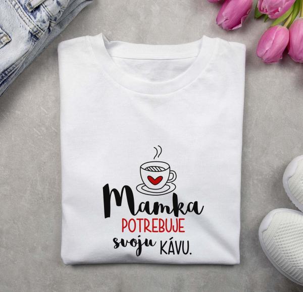 Mamka potrebuje kávu tričko